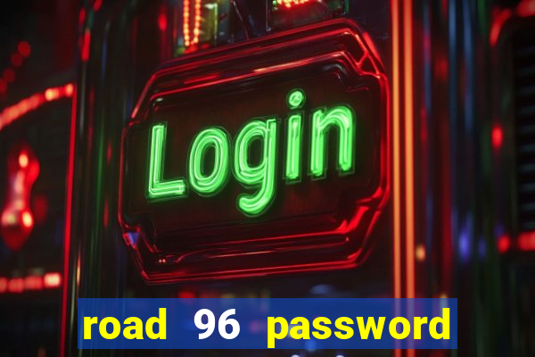 road 96 password happy taxi