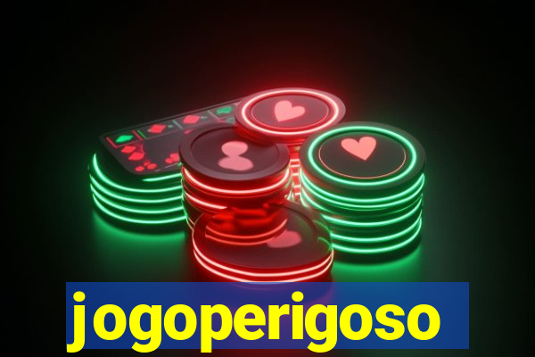 jogoperigoso