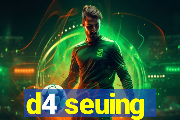 d4 seuing