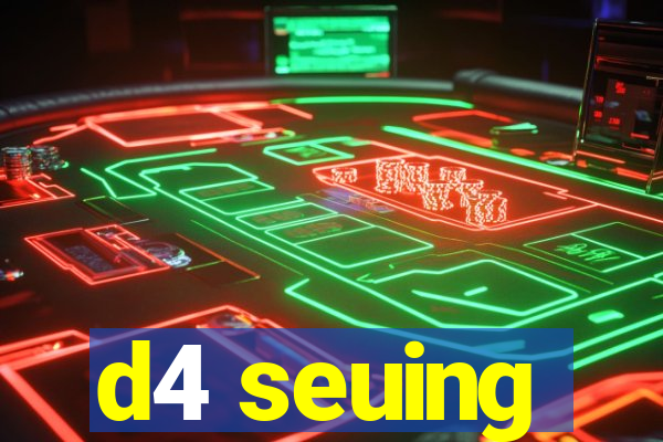 d4 seuing