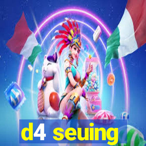 d4 seuing