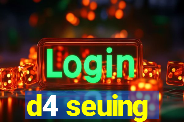 d4 seuing