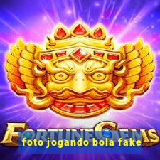 foto jogando bola fake