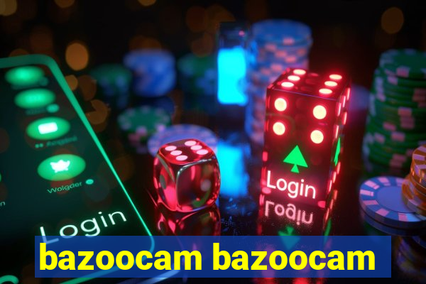 bazoocam bazoocam