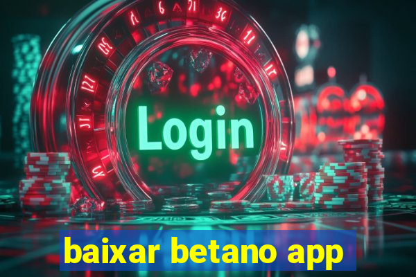 baixar betano app