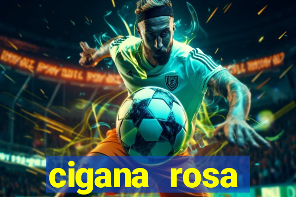 cigana rosa vermelha historia