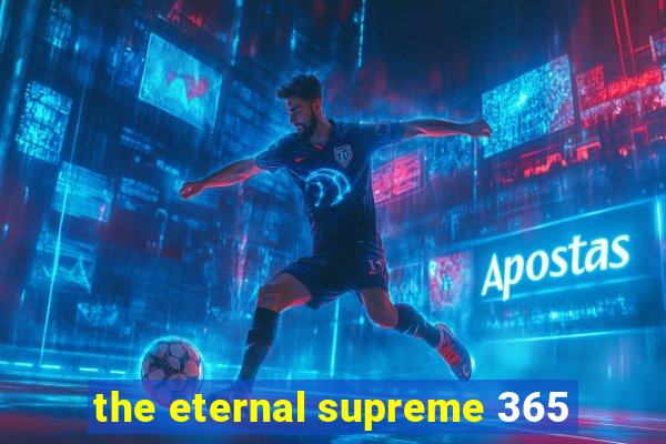 the eternal supreme 365