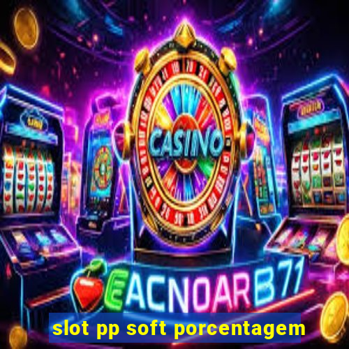slot pp soft porcentagem