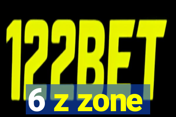 6 z zone
