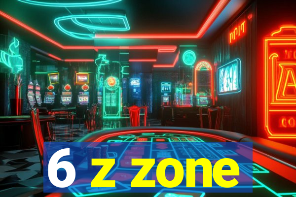 6 z zone