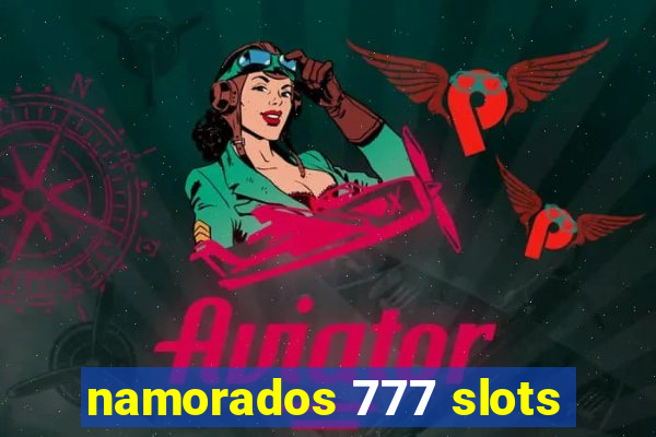 namorados 777 slots