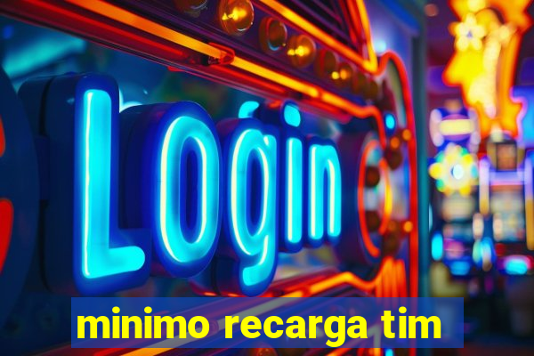 minimo recarga tim