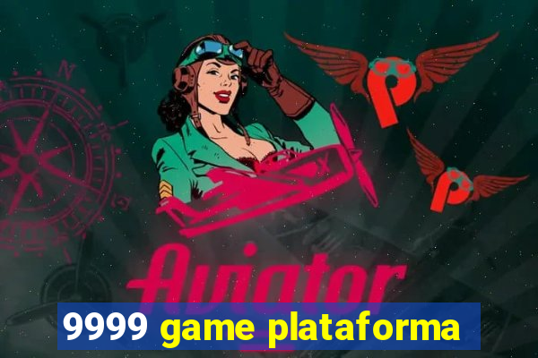 9999 game plataforma