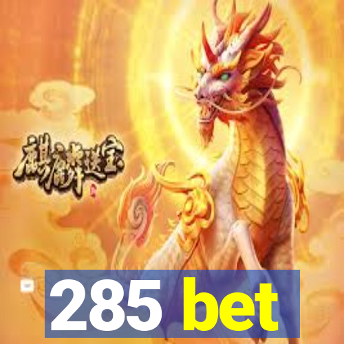 285 bet