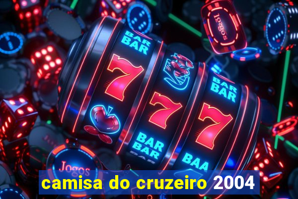 camisa do cruzeiro 2004