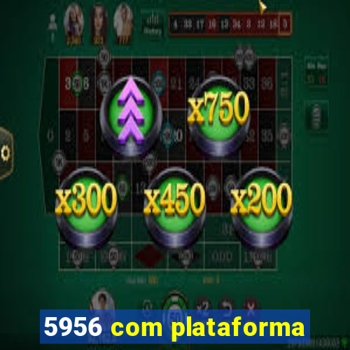 5956 com plataforma