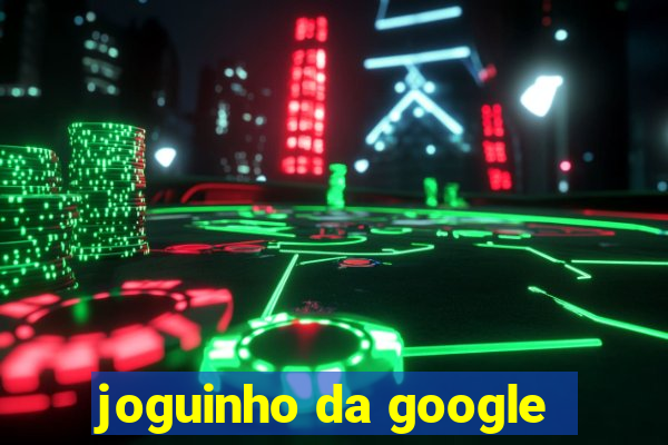 joguinho da google