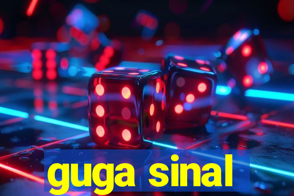 guga sinal
