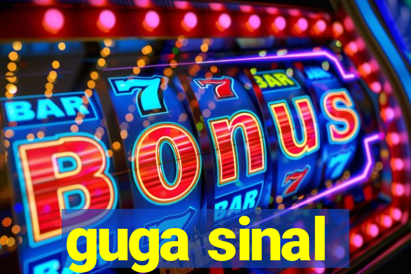 guga sinal
