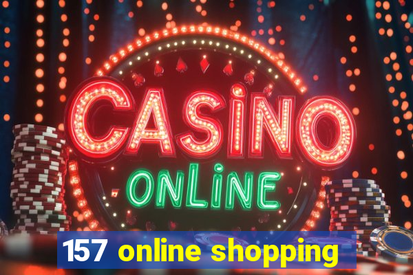 157 online shopping