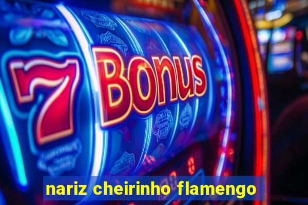 nariz cheirinho flamengo