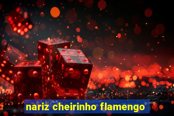 nariz cheirinho flamengo