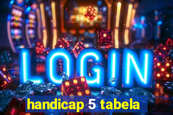 handicap 5 tabela