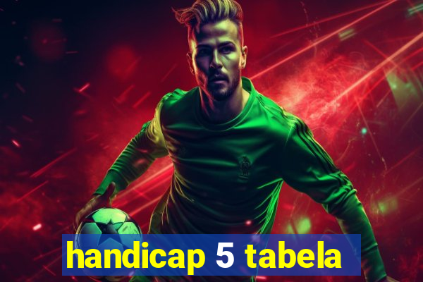 handicap 5 tabela