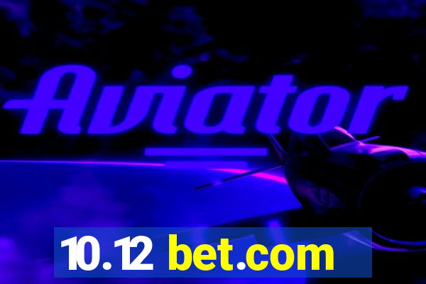 10.12 bet.com