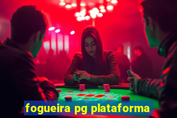 fogueira pg plataforma