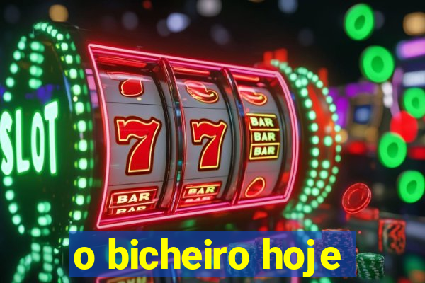 o bicheiro hoje