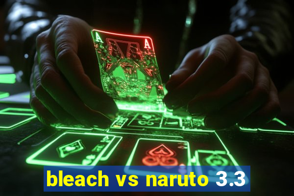 bleach vs naruto 3.3