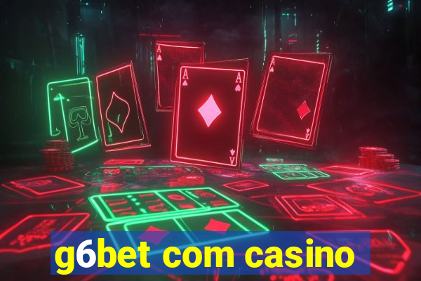 g6bet com casino