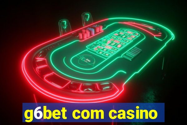g6bet com casino