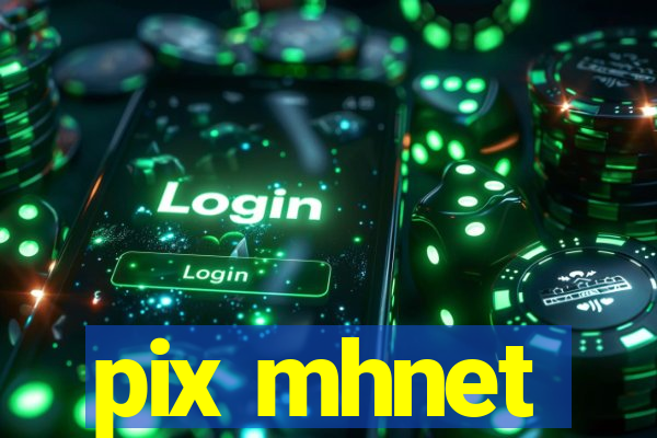 pix mhnet