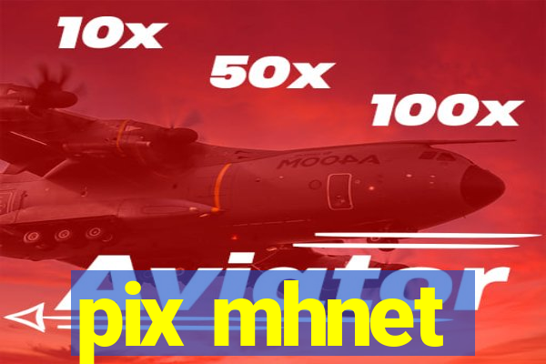 pix mhnet