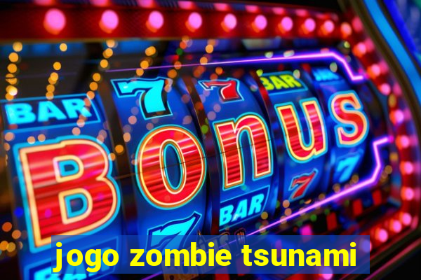 jogo zombie tsunami