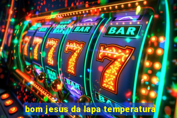 bom jesus da lapa temperatura