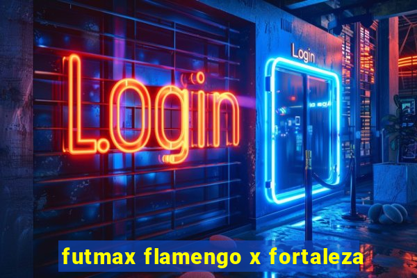 futmax flamengo x fortaleza