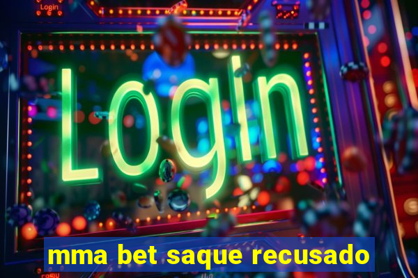 mma bet saque recusado