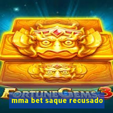 mma bet saque recusado