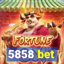 5858 bet