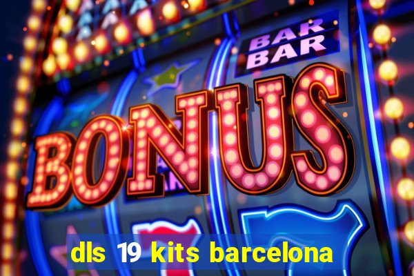 dls 19 kits barcelona