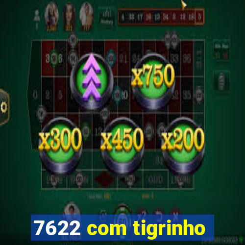 7622 com tigrinho