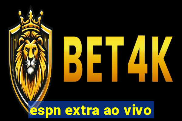 espn extra ao vivo