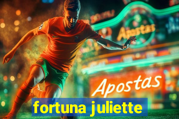 fortuna juliette