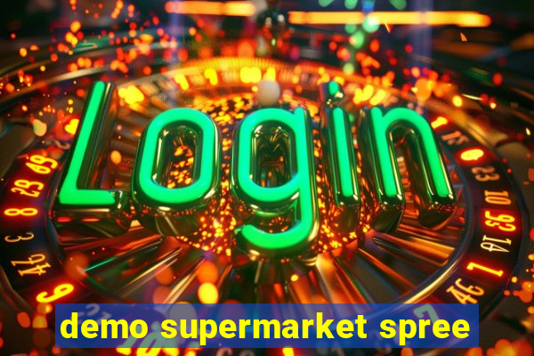 demo supermarket spree