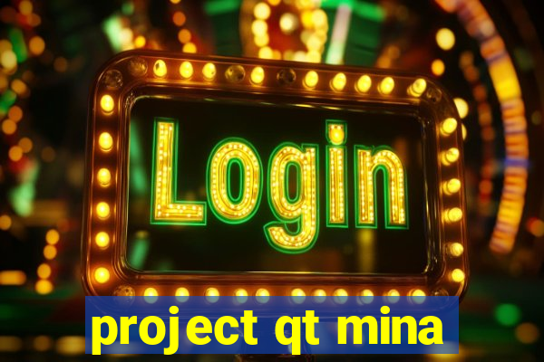 project qt mina