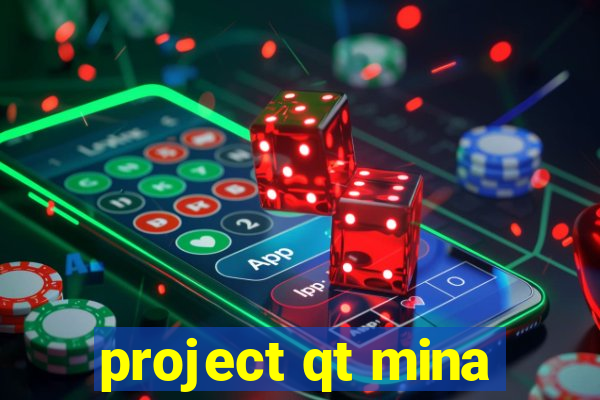 project qt mina