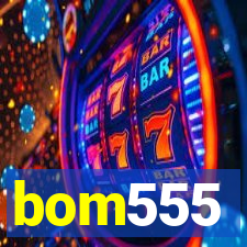 bom555